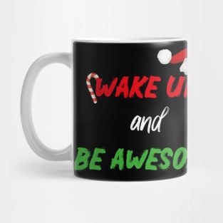 Wake up and be awesome With Santa's Hat design illustration Mug